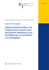 Arbeitsrechtliche Risiken und Probleme beim Einsatz innerbetrieblicher Mediatoren und Konfliktberater im Verhältnis zum Arbeitgeber