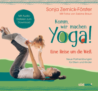 Komm, wir machen Yoga! Eine Reise um die Welt