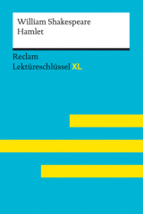 Hamlet von William Shakespeare: Lektüreschlüssel mit Inhaltsangabe, Interpretation, Prüfungsaufgaben mit Lösungen, Lernglossar. (Reclam Lektüreschlüssel XL)