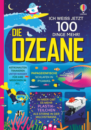 Ich weiß jetzt 100 Dinge mehr! Die Ozeane