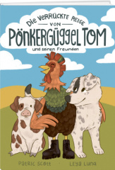 Die verrückte Reise von Pönkergüggel Tom und seinen Freunden