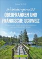 Wandergenuss Oberfranken und Fränkische Schweiz