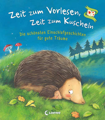 Zeit zum Vorlesen, Zeit zum Kuscheln - Die schönsten Einschlafgeschichten für gute Träume