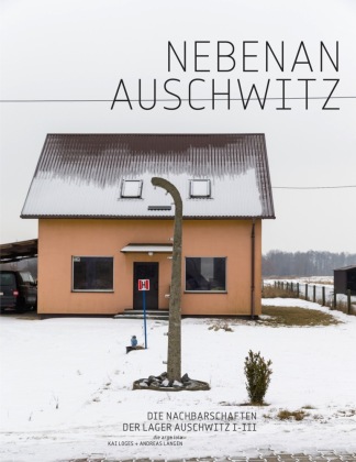 Kai Loges + Andreas Langen, Nebenan Auschwitz