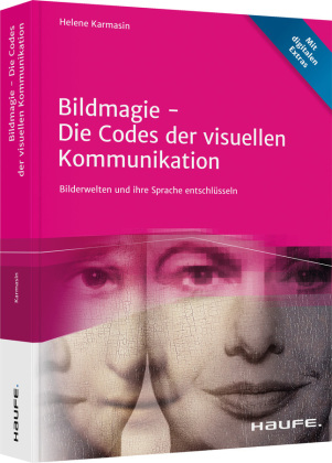 Bildmagie  Die Codes der visuellen Kommunikation