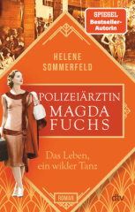 Polizeiärztin Magda Fuchs - Das Leben, ein wilder Tanz