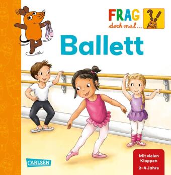 Frag doch mal ... die Maus!: Ballett