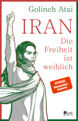 Iran - die Freiheit ist weiblich