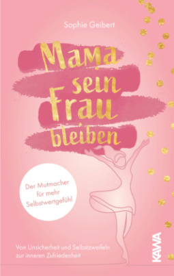 Mama sein, Frau bleiben