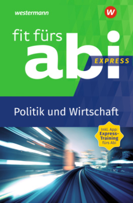 Fit fürs Abi Express - Politik und Wirtschaft