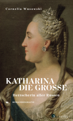 Katharina die Große. Herrscherin aller Russen.