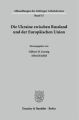 Die Ukraine zwischen Russland und der Europäischen Union.