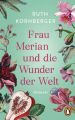 Frau Merian und die Wunder der Welt