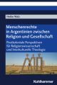 Menschenrechte in Argentinien zwischen Religion und Gesellschaft