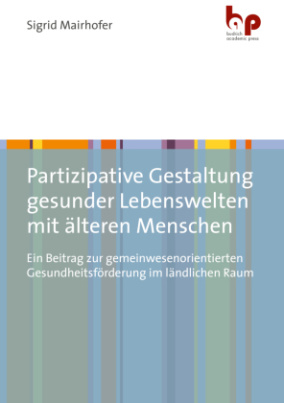 Partizipative Gestaltung gesunder Lebenswelten mit älteren Menschen