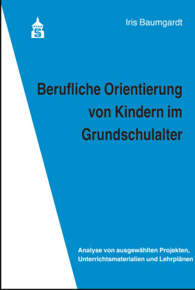 Berufliche Orientierung von Kindern im Grundschulalter