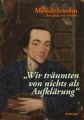 "Wir träumten von nichts als Aufklärung" - Moses Mendelssohn, der Jude von Berlin