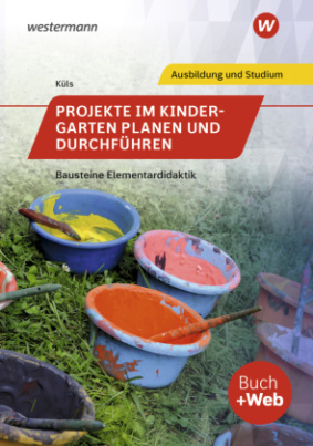 Bausteine Elementardidaktik / Projekte im Kindergarten planen und durchführen