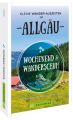 Wochenend und Wanderschuh - Kleine Wander-Auszeiten im Allgäu