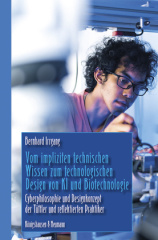 Vom impliziten technischen Wissen zum technologischen Design von KI und Biotechnologie