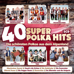 40 super Polka Hits - Die schönsten Polkas aus dem Alpenland