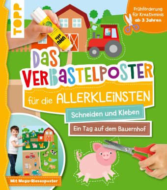 Das Verbastelposter-Buch für die Allerkleinsten. Schneiden und Kleben. Ein Tag auf dem Bauernhof. Mit Mega-Riesenposter