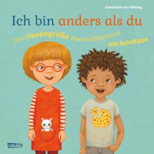 Ich bin anders als du - Ich bin wie du: Das riesengroße Wende-Bilderbuch mit Spieltipps