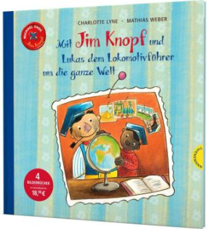 Jim Knopf: Mit Jim Knopf und Lukas dem Lokomotivführer um die ganze Welt