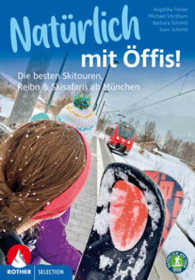 Natürlich mit Öffis! Die besten Skitouren, Reibn und Skisafaris ab München [AT]