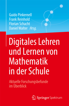 Digitales Lehren und Lernen von Mathematik in der Schule