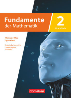 Fundamente der Mathematik - Rheinland-Pfalz - Grundfach Band 2: 11-13. Jahrgangstufe