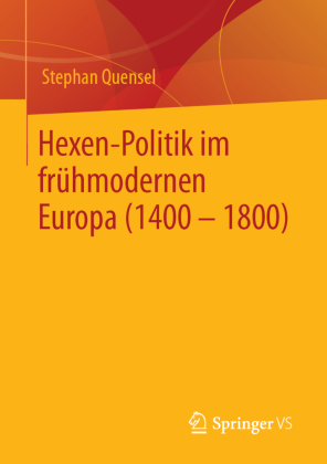 Hexen-Politik im frühmodernen Europa (1400 - 1800)