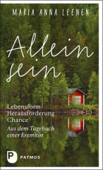 Allein sein: Lebensform - Herausforderung - Chance