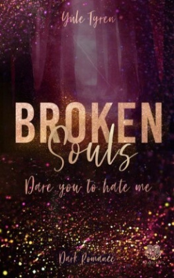 Broken Souls - Dare you to hate me (Band 2)