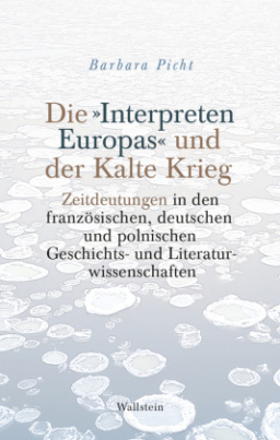 Die »Interpreten Europas« und der Kalte Krieg