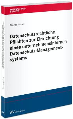 Datenschutzrechtliche Pflichten zur Einrichtung eines unternehmensinternen Datenschutz-Managementsystems