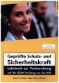 Geprüfte Schutz- und Sicherheitskraft Lehrbuch zur Vorbereitung auf die GSSK-Prüfung vor der IHK