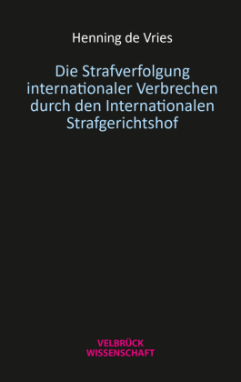 Die Strafverfolgung internationaler Verbrechen durch den Internationalen Strafgerichtshof