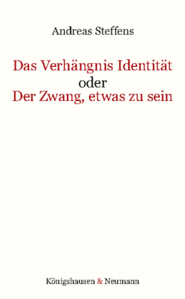 Das Verhältnis Identität oder Der Zwang, etwas zu sein