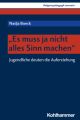 "Es muss ja nicht alles Sinn machen"