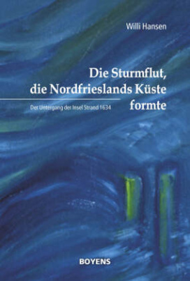 Die Sturmflut, die Nordfrieslands Küste formte