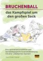 Bruchenball - das Kampfspiel um den großen Sack