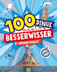 100 Dinge, die du als Besserwisser wissen musst