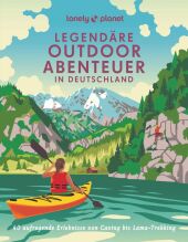 Lonely Planet Bildband Legendäre Outdoorabenteuer in Deutschland