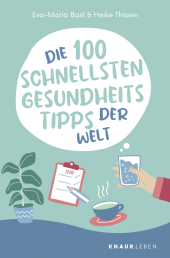 Die 100 schnellsten Gesundheitstipps der Welt