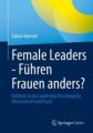 Female Leaders - Führen Frauen anders?