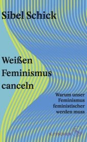 Weißen Feminismus canceln