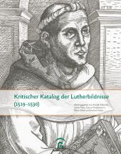 Kritischer Katalog der Lutherbildnisse (1519-1530)