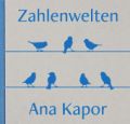 Zahlenwelten - Ana Kapor