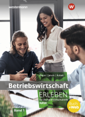 Betriebswirtschaft erleben für die Fachhochschulreife Nordrhein-Westfalen, m. 1 Buch, m. 1 Online-Zugang